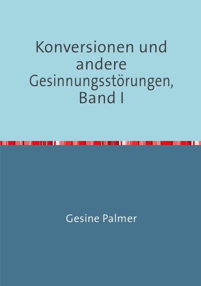 'Konversionen und andere Gesinnungsstörungen, Band I'-Cover
