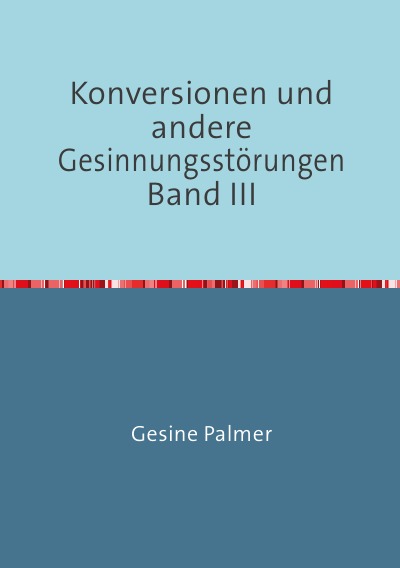 'Konversionen und andere Gesinnungsstörungen Band III'-Cover