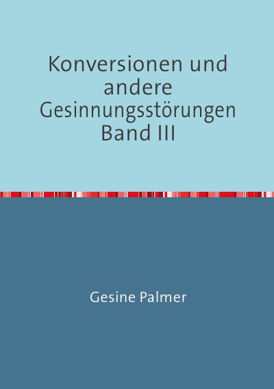 'Cover von Konversionen und andere Gesinnungsstörungen Band III'-Cover