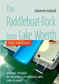 The Paddleboat-Rock from Lake Woerth for recorders - for recorders (3 soprano, alto), cello, piano - Johannes Kobald