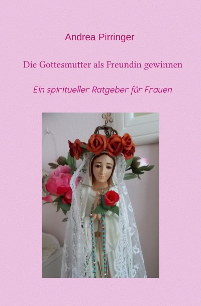 'Cover von Die Gottesmutter als Freundin gewinnen'-Cover