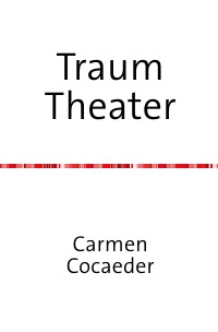 Traum Theater - Carmen Cocaeder