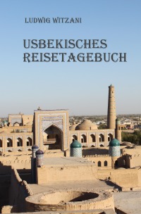 Usbekisches Reisetagebuch - Ludwig Witzani