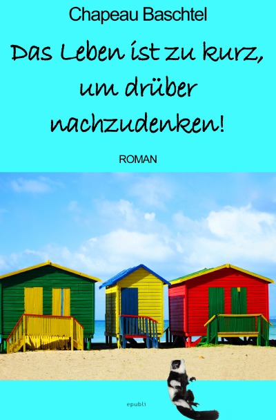 'Cover von Das Leben ist zu kurz, um drüber nachzudenken!'-Cover