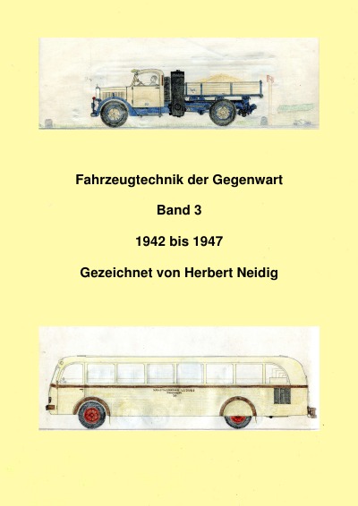 'Cover von Fahrzeugtechnik der Gegenwart  Band 3  1942-1947  Herbert Neidig'-Cover