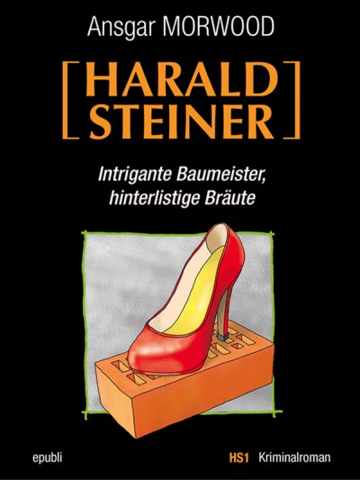 'Cover von Intrigante Baumeister, hinterlistige Bräute – Ein Fall für Harald Steiner'-Cover