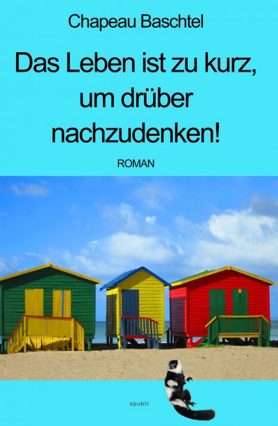 'Cover von Das Leben ist zu kurz, um drüber nachzudenken!'-Cover