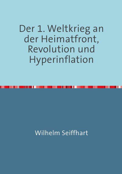 'Der 1. Weltkrieg an der Heimatfront,Revolution und Hyperinflation'-Cover