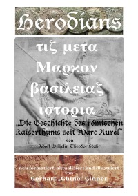Herodian - τιζ μετα Μαρκον βασιλειαζ ιστορια - Geschichte Des Römischen Kaiserthums Seit Marc Aurel - gerhart ginner