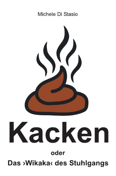 'Cover von Kacken oder Das ›Wikaka‹ des Stuhlgangs'-Cover