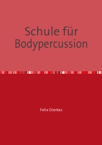 Schule für Bodypercussion - Felix Dierkes
