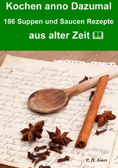 'Cover von Kochen anno dazumal – 186 Suppen und Saucen Rezepte aus alter Zeit'-Cover