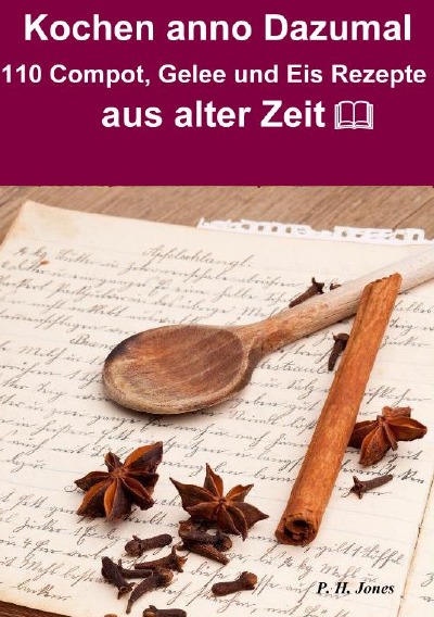 'Cover von Kochen anno dazumal – 110 Compot, Gelee und Eis Rezepte aus alter Zeit'-Cover