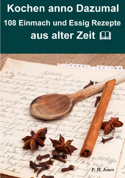 'Cover von Kochen anno dazumal – 108 Einmach und Essig Rezepte aus alter Zeit'-Cover