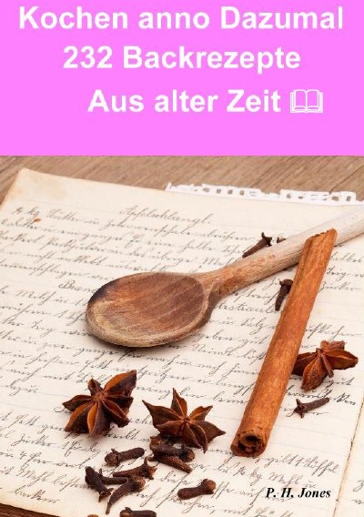 'Kochen anno dazumal – 232 Back Rezepte aus alter Zeit'-Cover