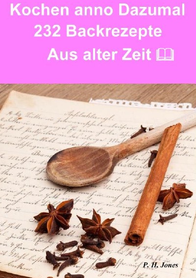 'Cover von Kochen anno dazumal – 232 Back Rezepte aus alter Zeit'-Cover