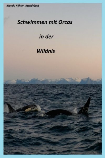 'Schwimmen mit Orcas in der Wildnis'-Cover