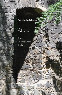 Aljona - Eine unerfüllbare Liebe - Michelle Klemm