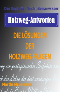 Holzweg-Antworten - Die Lösungen der Holzweg-Fragen - Martin Hausmann
