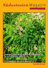 Indigo - Der König der Farbstoffe - Sonderdruck - Südostasien Magazin - Ausgabe 3 / 2008 - Seiten 110 - 121 - Renate Kaiser-Alexnat