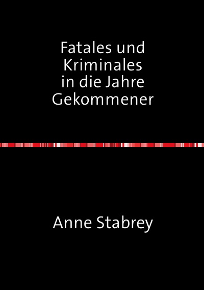 'Cover von Fatales und Kriminales              in die Jahre Gekommener'-Cover