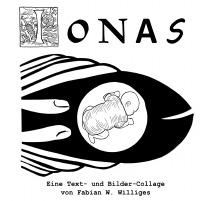 Jonas - Eine Text- und Bilder-Collage - Fabian Williges