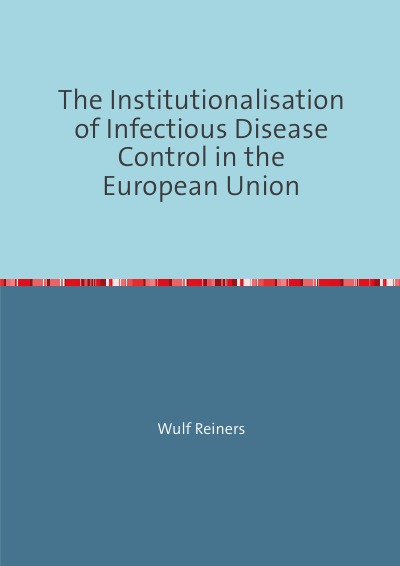 'The Institutionalisation of Infectious Disease Control in the European Union'-Cover