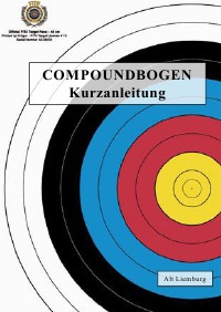 COMPOUNDBOGEN - Kurzanleitung - Alt Liemburg