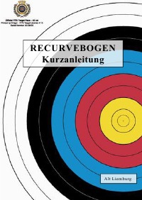 RECURVEBOGEN - Kurzanleitung - Alt Liemburg