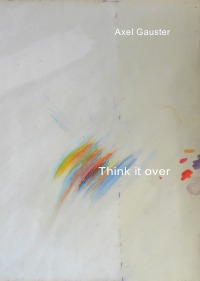 Think it over - Axel Gauster