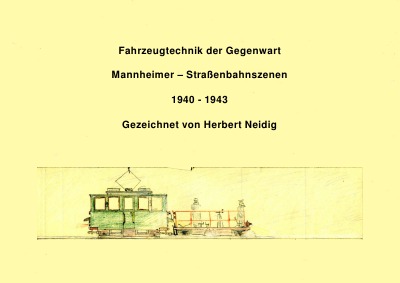 'Fahrzeugtechnik der Gegenwart  Band 5  Mannheimer Straßenbahnszenen  H. Neidig'-Cover