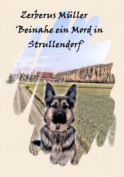 'Cover von Zerberus Müller ‚Beinahe ein Mord in Strullendorf‘'-Cover
