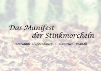 Das Manifest der Stinkmorcheln - Marianne Huppenbauer