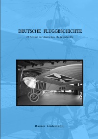 Deutsche Fluggeschichte - 30 Artikel zur deutschen Fluggeschichte - Rainer Lüdemann