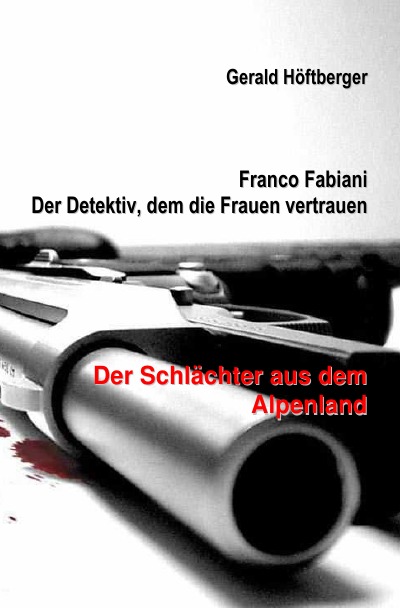 'Franco Fabiani – Der Detektiv, dem die Frauen vertrauen: Der Schlächter aus dem Alpenland'-Cover