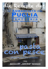 die Rezepte der L'Ambasciata della Puglia VIII. - pasta con pesce (Nudeln die nach Meer schmecken) - gerhart ginner