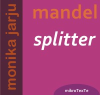 MandelSplitter - MikroTexTe - Monika Jarju
