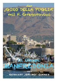der "GIRO DELLA PUGLIA" mit F.Gregorovius III. - II. Etappe: MANFREDONIA - gerhart ginner