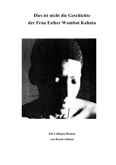 'Cover von Dies ist nicht die Geschichte  der Frau Esther Wambui Kahuta'-Cover