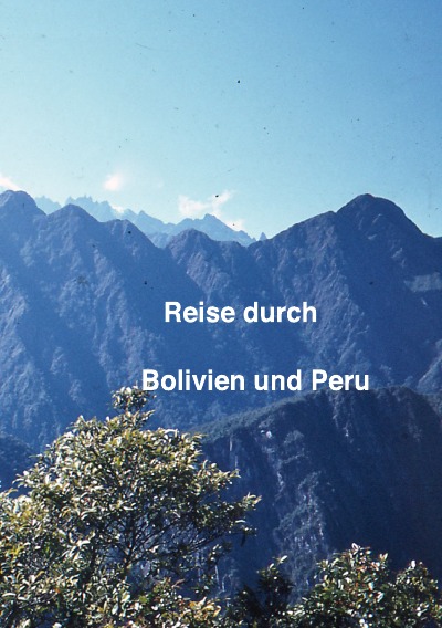 'Cover von Reise durch Bolivien und Peru 1981'-Cover