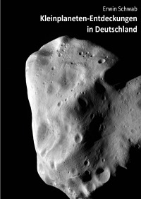 Kleinplaneten-Entdeckungen in Deutschland - Entdeckungen von Kleinplaneten (Asteroiden) in Deutschland mit dem Schwerpunkt bei den Entdeckern der Neuzeit, die mittels Digitalkameras erfolgreich waren. - Erwin Schwab