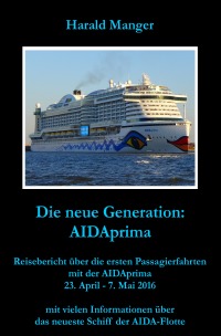 Die neue Generation: AIDAprima - Reisebericht über die ersten Passagierfahrten mit der AIDAprima - Harald Manger