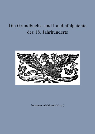 'Die Grundbuchs- und Landtafelpatente des 18. Jahrhunderts'-Cover