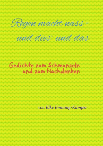 'Cover von Regen macht nass  – und dies´ und das Gedichte zum Schmunzeln und zum Nachdenken'-Cover