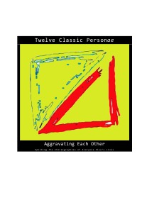 Twelve Classic Personae Aggravating Each Other - Spoiling The Choreographies of Everyone Else’s Lives - SOUL CONSTITUTION