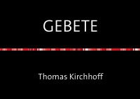 GEBETE - Thomas Kirchhoff