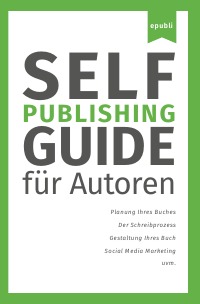 Self-Publishing Guide - für Autoren - epubli GmbH