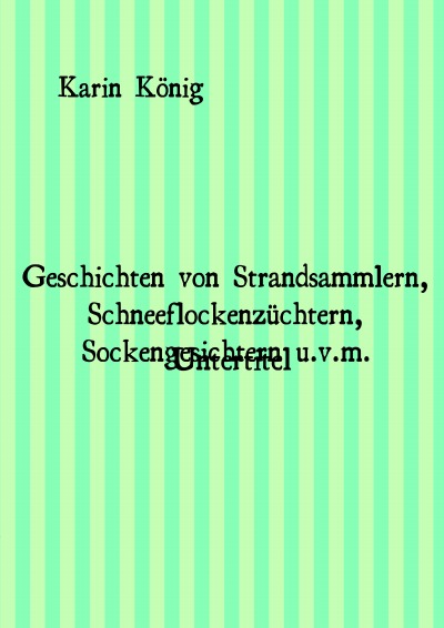 'Cover von Geschichten von Strandsammlern, Schneeflockenzüchtern, Sockengesichtern u.v.m.'-Cover