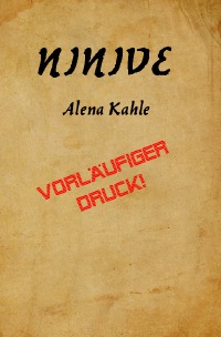 Ninive - Vorläufiger Druck - veraltet - Alena Kahle