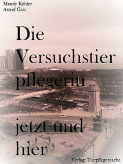 'Cover von Die Versuchstierpflegerin, jetzt und hier'-Cover